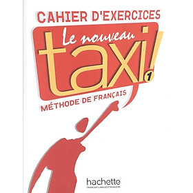 Sách học tiếng Pháp LE NOUVEAU TAXI ! 1 - CAHIER D'EXERCICES - Guy Capelle