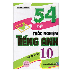 54 Đề Trắc Nghiệm Tiếng Anh Thi Vào Lớp 10