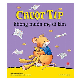 Chuột Típ Không Muốn Mẹ Đi Làm Tái Bản 2019