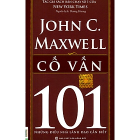 Cố Vấn 101 – Những Điều Nhà Lãnh Đạo Cần Biết ( tặng Bookmark tuyệt đẹp )