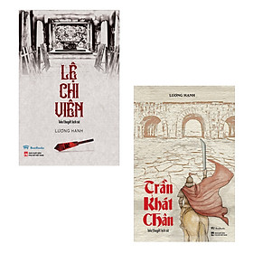 Combo Lệ Chi Viên + Trần Khát Chân (Tiểu Thuyết Lịch Sử) - Tác giả Lương Hạnh
