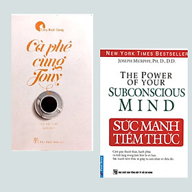 Combo 2 Cuốn Văn Học Giúp Cuộc Sông Bạn Tốt Hơn : Cà Phê Cùng Tony + Sức Mạnh Tiêm Thức