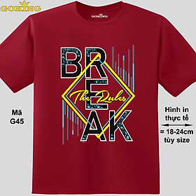 BREAK THE RULES, mã G45. Áo thun in chữ siêu đẹp cho nam nữ, form unisex. Áo phông hàng hiệu Goking, quà tặng cao cấp cho gia đình, cặp đôi, hội nhóm, doanh nghiệp