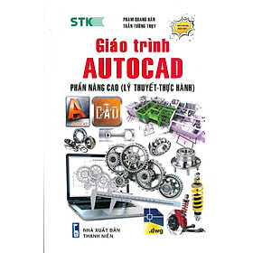 GIÁO TRÌNH AUTOCAD - PHẦN NÂNG CAO (Lý Thuyết - Thực hành) (Dùng cho các phiên bản Autocad 2022, 2021)