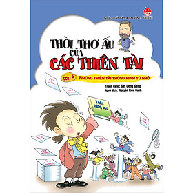 Sách Thời Thơ Ấu Của Các Thiên Tài Tập 5: Những Thiên Tài Thông Minh Từ Nhỏ (Tái Bản 2022)