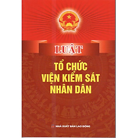 LUẬT TỔ CHỨC VIỆN KIỂM SÁT NHÂN DÂN (HIỆN HÀNH)