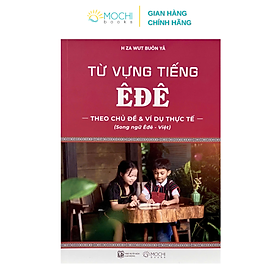 Sách - Từ vựng tiếng Êđê theo chủ đề và ví dụ thực tế (Song ngữ Êđê - Việt)