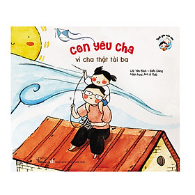 Ảnh bìa Con Yêu Cha Vì Cha Thật Tài Ba (Tái Bản)