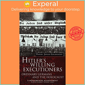 Sách - Hitler's Willing Executioners - Ordinary Germans and the Holocaust by Daniel Goldhagen (UK edition, paperback)