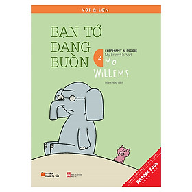 Nơi bán Voi & Lợn - Tập 2 - Bạn Tớ Đang Buồn – My Friend Is Sad - Giá Từ -1đ