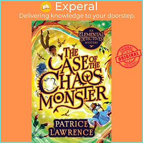 Sách - The Case of the Chaos Monster: an Elemental Detectives Adventure by Patrice Lawrence (UK edition, paperback)