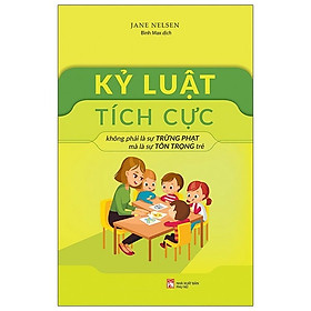 Kỷ Luật Tích Cực (Tác giả: Jane Nelsen)
