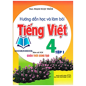 Sách - Hướng Dẫn Học Và Làm Bài Tiếng Việt 4 - Tập 1 (Bám Sát SGK Chân Trời Sáng Tạo)