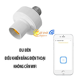 Đui đèn điều khiển bật tắt đèn bằng điện thoại không dùng WIFI