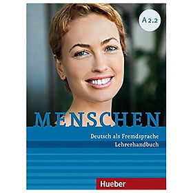 Menschen sechsbandige Ausgabe: Lehrerhandbuch A2.2