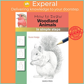 Sách - How to Draw: Woodland Animals : In Simple Steps by Susie Hodge (UK edition, Trade Paperback)