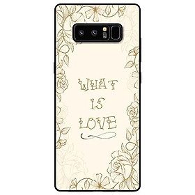 Ốp lưng in cho Samsung Note 8 Mẫu What Is Love
