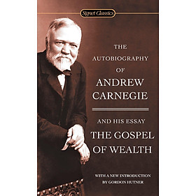 [Download Sách] The Autobiography Of Andrew Carnegie And The Gospel Of Wealth