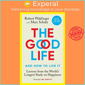 Sách - The Good Life - Lessons from the World's Longest Study on Happiness by Robert Waldinger (UK edition, hardcover)
