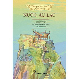 Lịch sử Việt Nam bằng tranh: Nước Âu Lạc (Bản màu)