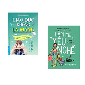 Combo 2 cuốn sách: Giáo Dục Không La Mắng + Làm Mẹ “Yêu Nghề” Là Được