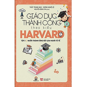 Sách Giáo Dục Thành Công Theo Kiểu Harvard Tập 2