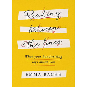 Reading Between the Lines: What your handwriting says about you by Emma Bache