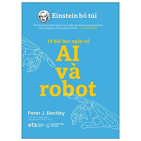 Einstein Bỏ Túi - 10 Bài Học Ngắn Về: Ai Và Robot