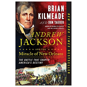 [Download Sách] Andrew Jackson And The Miracle Of New Orleans