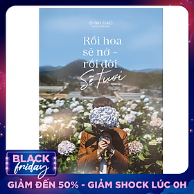 Rồi Hoa Sẽ Nở - Rồi Đời Sẽ Tươi