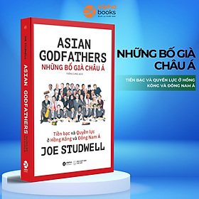 NHỮNG BỐ GIÀ CHÂU Á - Joe Studwell–Trần Cung- NXB Thế giới – Alpha Book