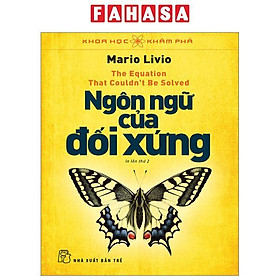 Khoa Học Khám Phá – Ngôn Ngữ Của Đối Xứng (Tái Bản 2023)