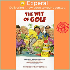 Sách - The Wit of Golf - Humourous anecdotes from golf's best-loved personalit by Barry Johnston (UK edition, paperback)