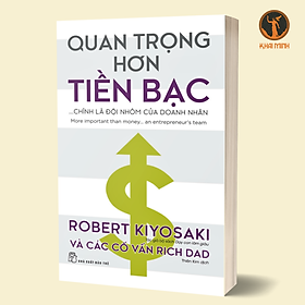 Hình ảnh QUAN TRỌNG HƠN TIỀN BẠC CHÍNH LÀ ĐỘI NHÓM CỦA DOANH NHÂN - Robert Kiyosaki và các cố vấn Rich Dad - (bìa mềm)