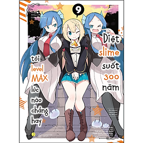 [Manga] Diệt Slime Suốt 300 Năm, Tôi Levelmax Lúc Nào Chẳng Hay (Tập 9) - Bản Quyền