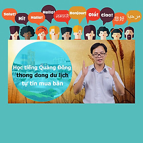 Khóa Học Tiếng Quảng Đông Thong Dong Du Lịch, Tự Tin Mua Bán
