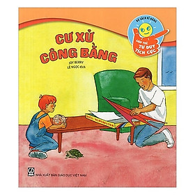 [Download Sách] Bộ Sách Kĩ Năng Giúp Trẻ Tư Duy Tích Cực - Cư Xử Công Bằng (Tái Bản 2019)