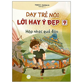 Dạy trẻ nói lời hay ý đẹp 9 - Hộp nhạc quả đào B30