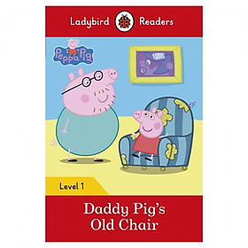 Ladybird Readers Level 1: Peppa Pig: Daddy Pig’S Old Chair