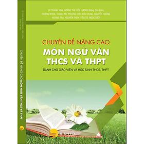 Chuyên Đề Nâng Cao Môn Ngữ Văn THCS Và THPT - Kil Chiyoen