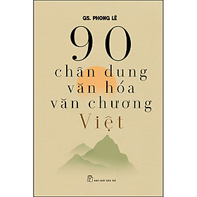 Ảnh bìa 90 Chân Dung Văn Hóa Văn Chương Việt