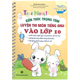 Hình ảnh Sách - TAKE NOTE! Kiến thức trọng tâm luyện thi môn Tiếng Anh vào lớp 10 (bản màu có lò xo)