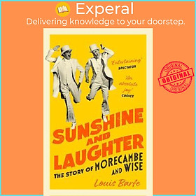 Sách - Sunshine and Laughter : The Story of Morecambe & Wise by Louis Barfe (UK edition, paperback)