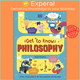 Sách - Get To Know: Philosophy - A Fun, Visual Guide to the Key Questions and  by Rachel Poulton (UK edition, hardcover)