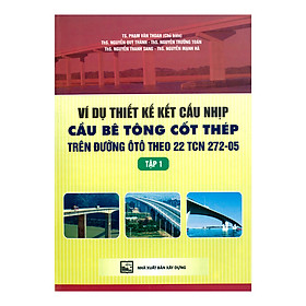 Ví Dụ Thiết Kế Kết Cấu Nhịp Cầu Bê Tông Cốt Thép Trên Đường Ô Tô Theo 22 TCN 272-05 - Tập 1