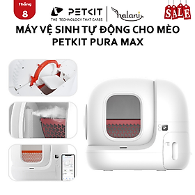 MÁY DỌN VỆ SINH TỰ ĐỘNG THẾ HỆ MỚI - PETKIT PURA MAX