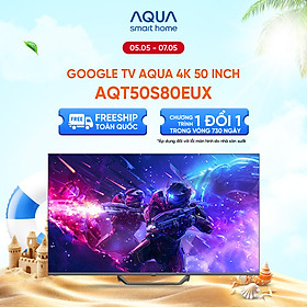 Mua Google Tivi Aqua QLED 4K 50 inch AQT50S80EUX - Freeship toàn quốc - Bảo hành 1 đổi 1 trong 730 ngày đối với lỗi màn hình - Hàng chính hãng