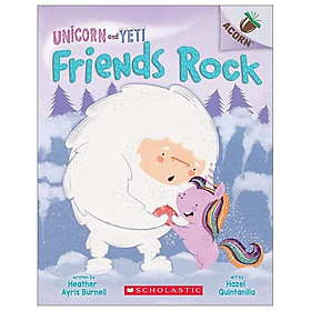 Sách ngoại văn: Friends Rock (Unicorn And Yeti) - Scholastic