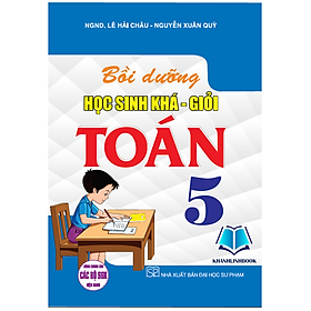 Sách - Bồi Dưỡng Học Sinh Khá Giỏi Toán 5 ( Dùng Chung Cho các Bộ sgk hiện Hành ) (HA)