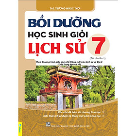 Bồi dưỡng học sinh giỏi Lịch sử 7 (Biên soạn theo chương trình GDPT mới)